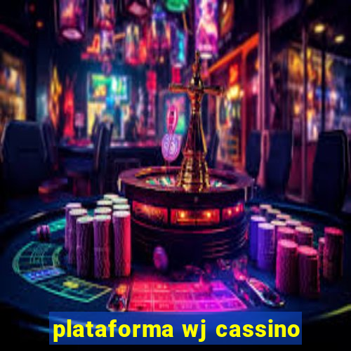 plataforma wj cassino